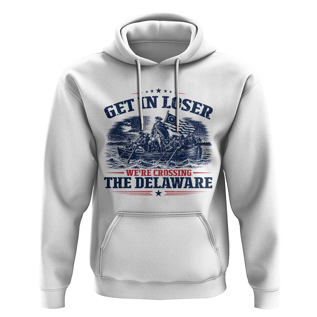 Get In Loser We're Crossing The Delaware Retro Hoodie Distressed George Washington Boat Scene Patriotic American Revolution Humor