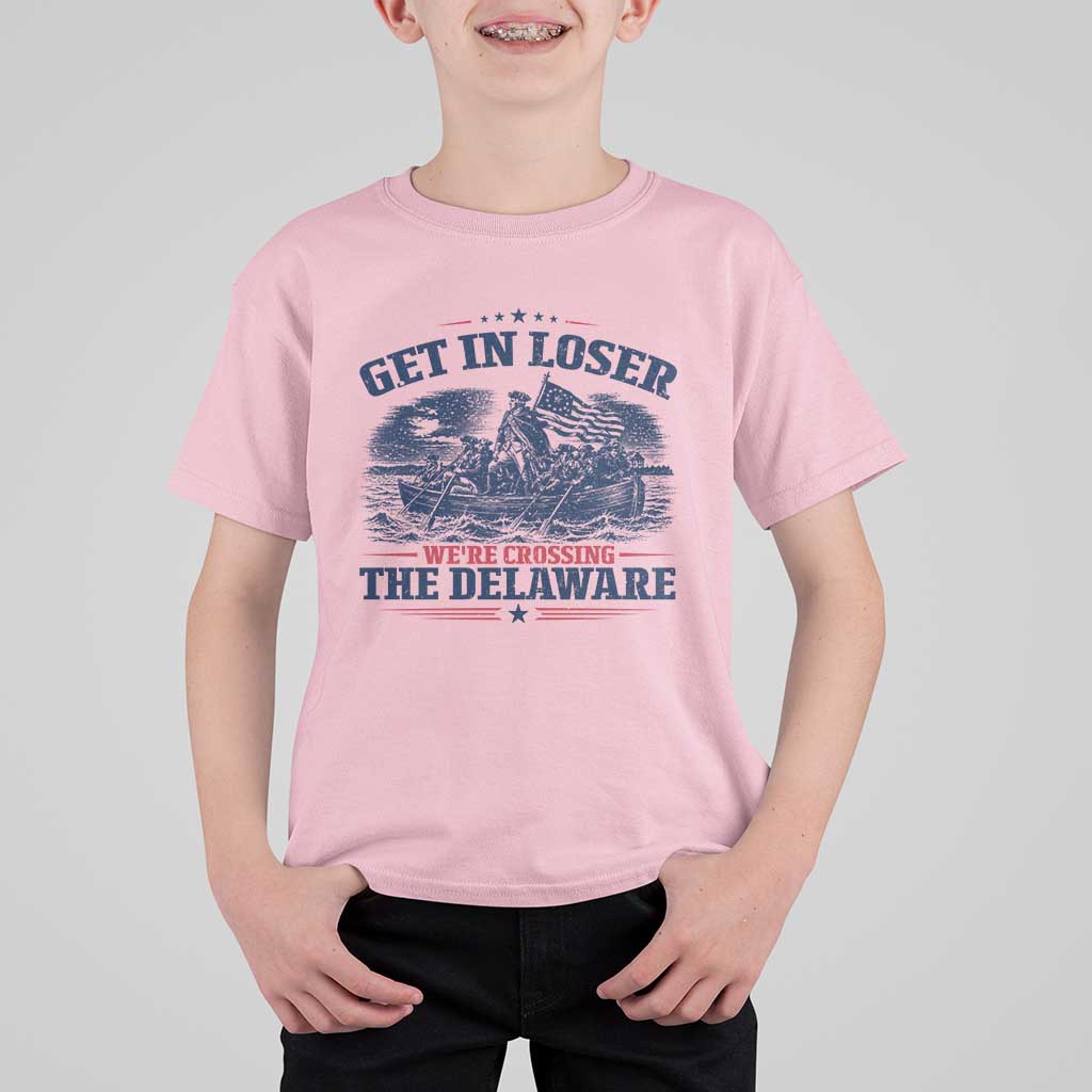Get In Loser We're Crossing The Delaware Retro T Shirt For Kid Distressed George Washington Boat Scene Patriotic American Revolution Humor