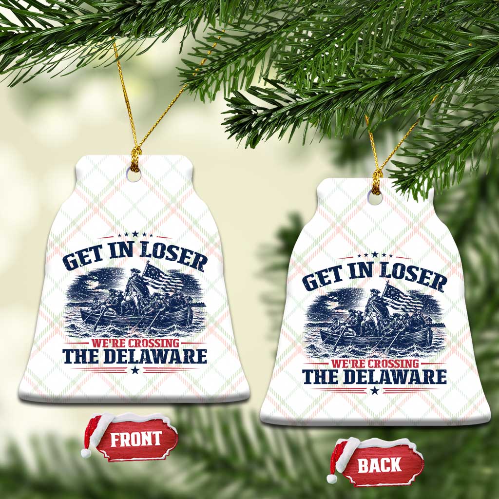 Get In Loser We're Crossing The Delaware Retro Ceramic Ornament Distressed George Washington Boat Scene Patriotic American Revolution Humor