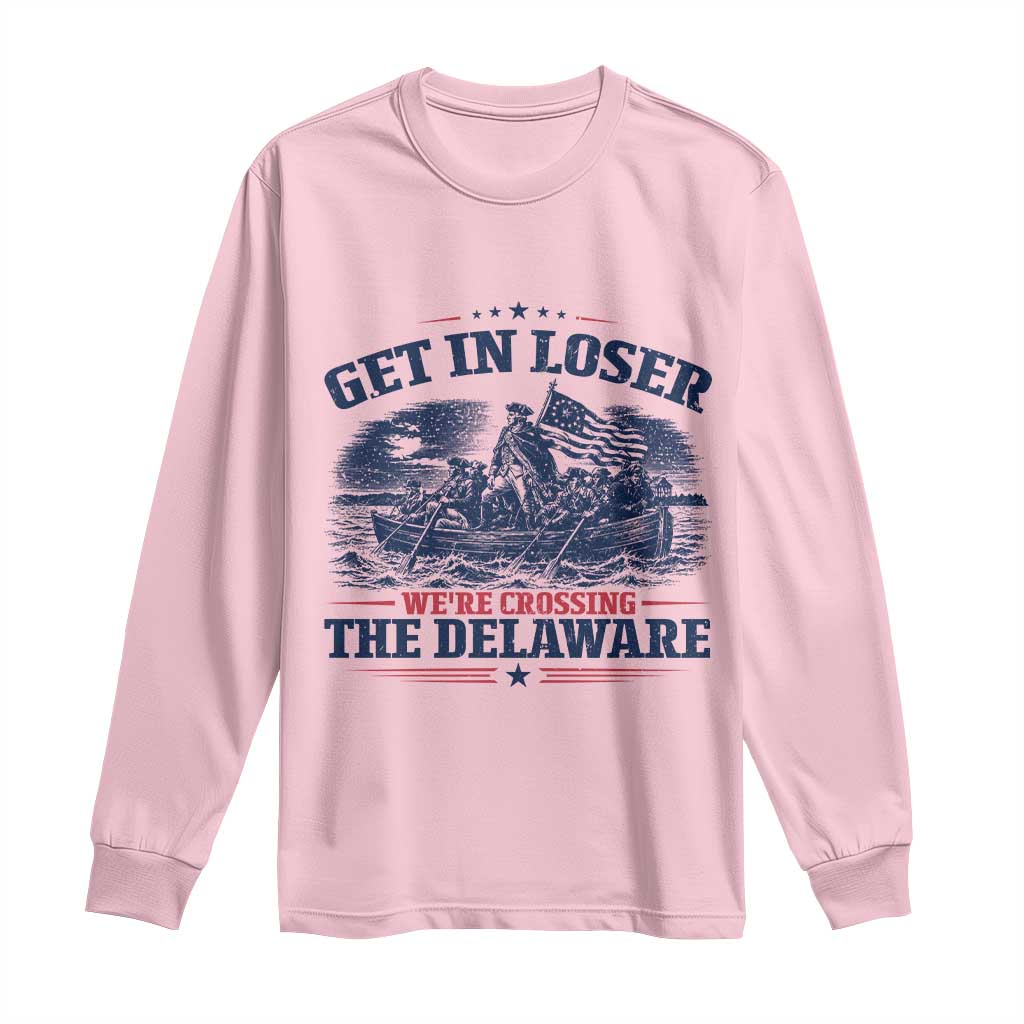 Get In Loser We're Crossing The Delaware Retro Long Sleeve Shirt Distressed George Washington Boat Scene Patriotic American Revolution Humor