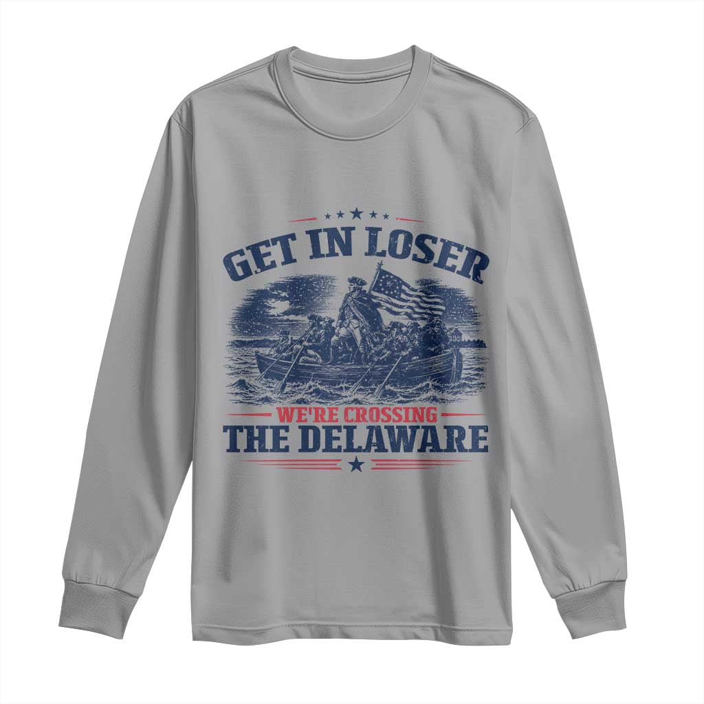 Get In Loser We're Crossing The Delaware Retro Long Sleeve Shirt Distressed George Washington Boat Scene Patriotic American Revolution Humor