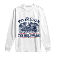 Get In Loser We're Crossing The Delaware Retro Long Sleeve Shirt Distressed George Washington Boat Scene Patriotic American Revolution Humor