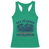 Get In Loser We're Crossing The Delaware Retro Racerback Tank Top Distressed George Washington Boat Scene Patriotic American Revolution Humor