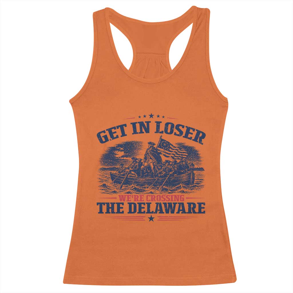 Get In Loser We're Crossing The Delaware Retro Racerback Tank Top Distressed George Washington Boat Scene Patriotic American Revolution Humor