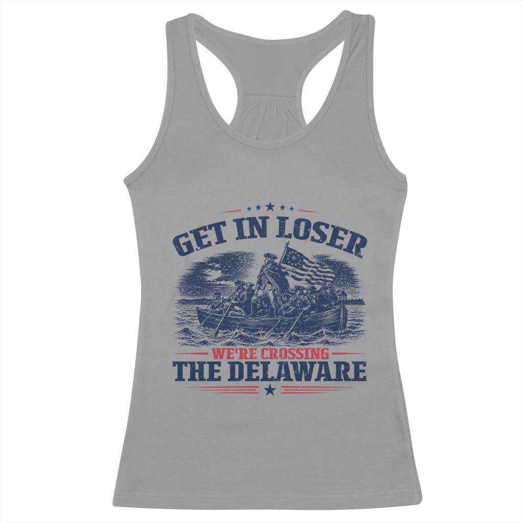 Get In Loser We're Crossing The Delaware Retro Racerback Tank Top Distressed George Washington Boat Scene Patriotic American Revolution Humor
