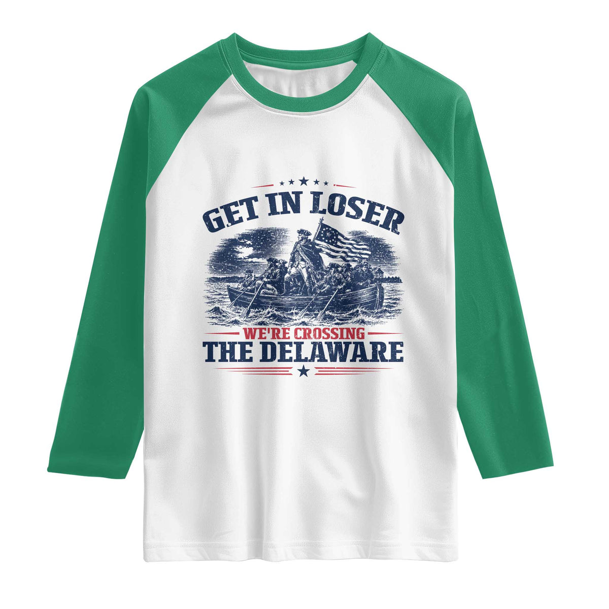 Get In Loser We're Crossing The Delaware Retro Raglan Shirt Distressed George Washington Boat Scene Patriotic American Revolution Humor
