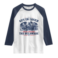 Get In Loser We're Crossing The Delaware Retro Raglan Shirt Distressed George Washington Boat Scene Patriotic American Revolution Humor