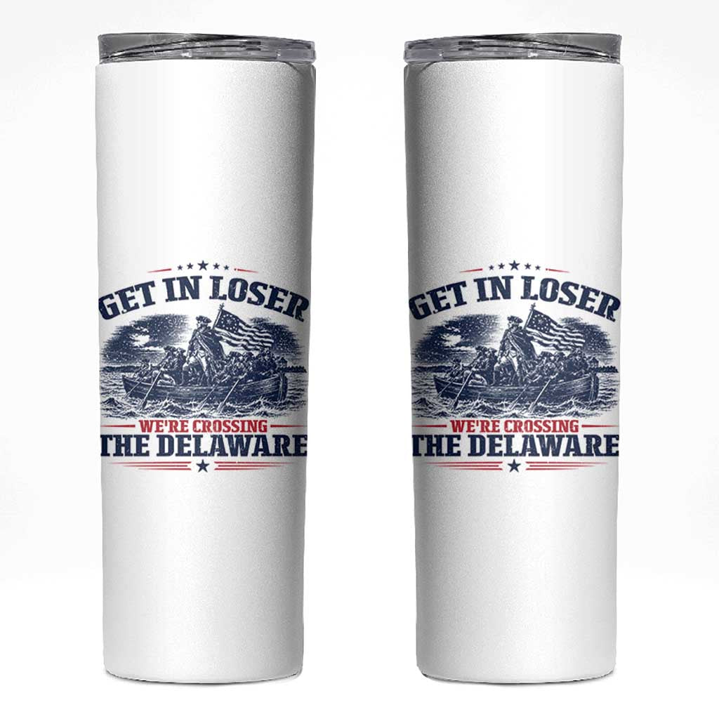 Get In Loser We're Crossing The Delaware Retro Skinny Tumbler Distressed George Washington Boat Scene Patriotic American Revolution Humor