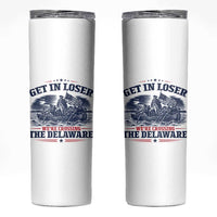 Get In Loser We're Crossing The Delaware Retro Skinny Tumbler Distressed George Washington Boat Scene Patriotic American Revolution Humor