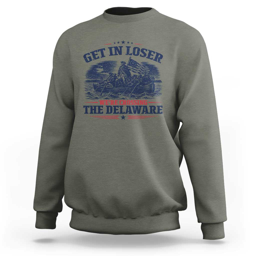 Get In Loser We're Crossing The Delaware Retro Sweatshirt Distressed George Washington Boat Scene Patriotic American Revolution Humor