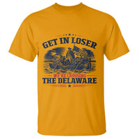 Get In Loser We're Crossing The Delaware Retro T Shirt Distressed George Washington Boat Scene Patriotic American Revolution Humor