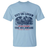 Get In Loser We're Crossing The Delaware Retro T Shirt Distressed George Washington Boat Scene Patriotic American Revolution Humor