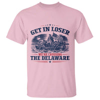 Get In Loser We're Crossing The Delaware Retro T Shirt Distressed George Washington Boat Scene Patriotic American Revolution Humor