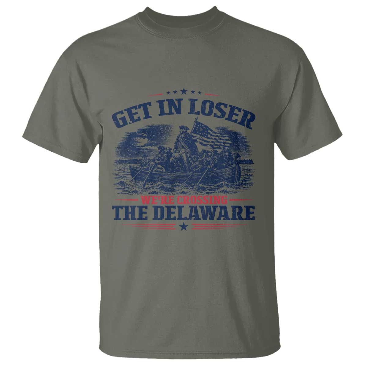 Get In Loser We're Crossing The Delaware Retro T Shirt Distressed George Washington Boat Scene Patriotic American Revolution Humor