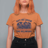 Get In Loser We're Crossing The Delaware Retro T Shirt For Women Distressed George Washington Boat Scene Patriotic American Revolution Humor
