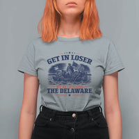 Get In Loser We're Crossing The Delaware Retro T Shirt For Women Distressed George Washington Boat Scene Patriotic American Revolution Humor