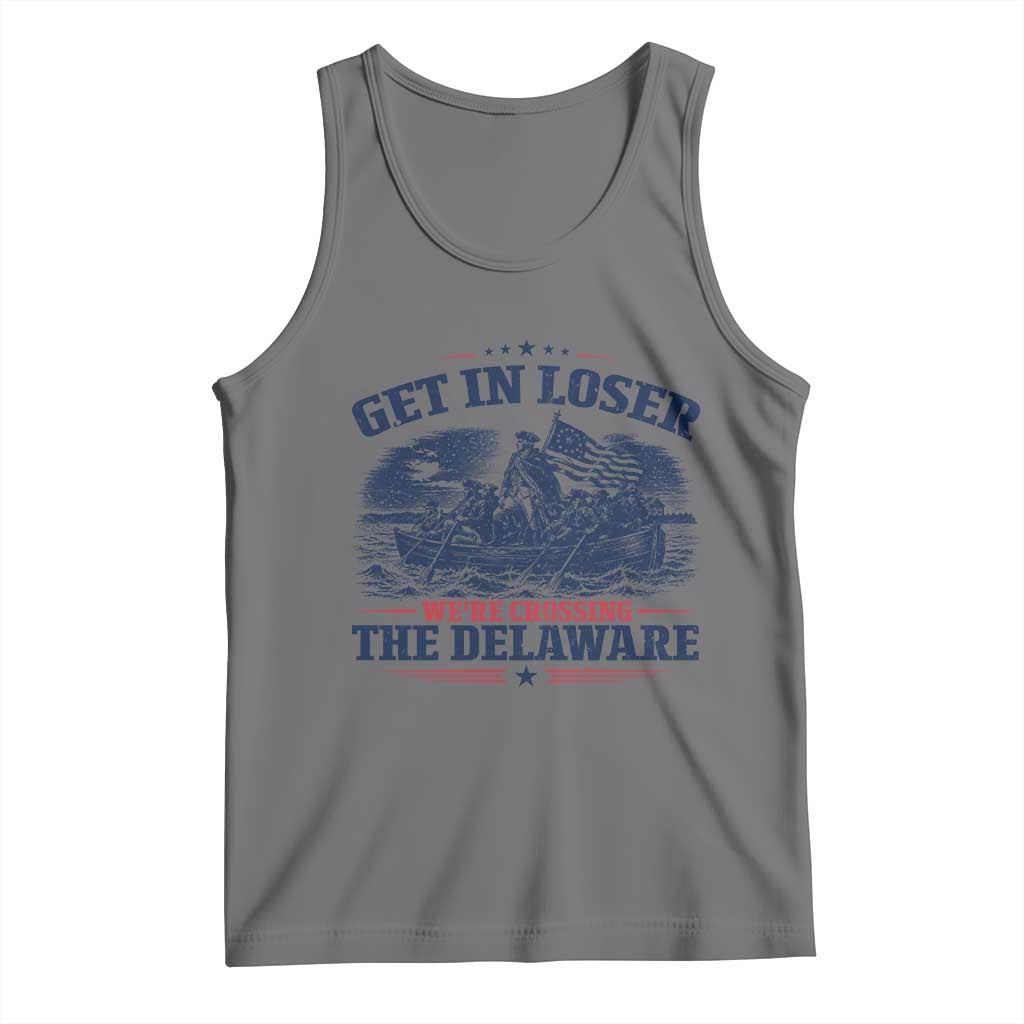Get In Loser We're Crossing The Delaware Retro Tank Top Distressed George Washington Boat Scene Patriotic American Revolution Humor
