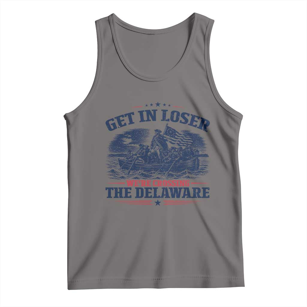 Get In Loser We're Crossing The Delaware Retro Tank Top Distressed George Washington Boat Scene Patriotic American Revolution Humor