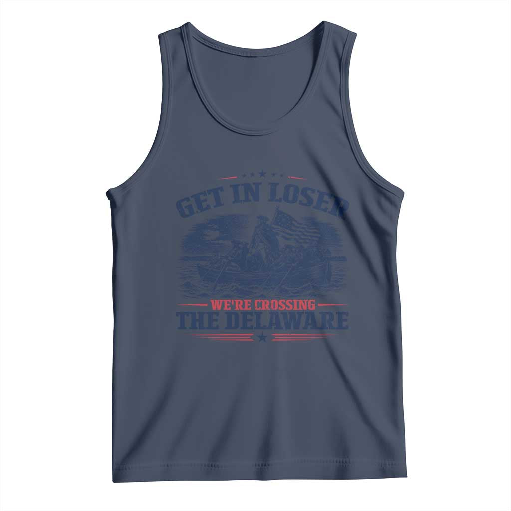 Get In Loser We're Crossing The Delaware Retro Tank Top Distressed George Washington Boat Scene Patriotic American Revolution Humor