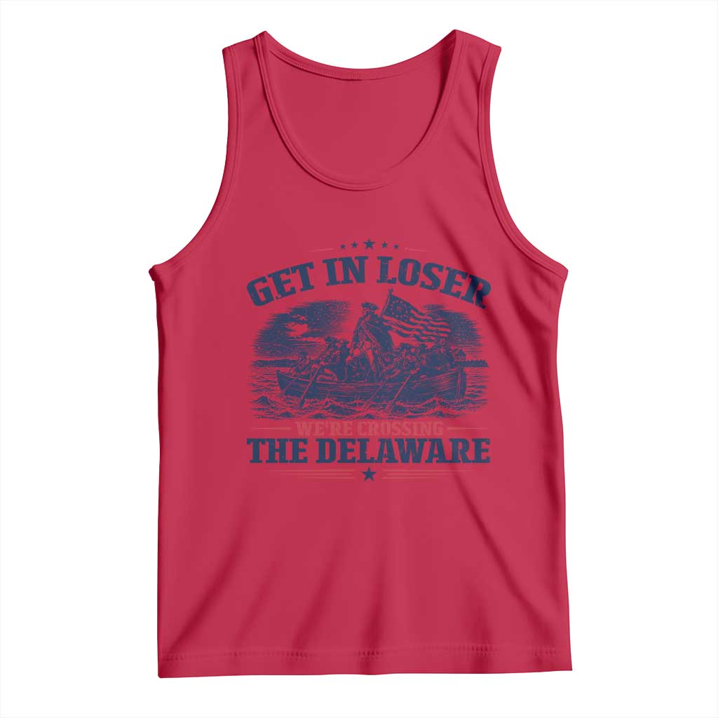 Get In Loser We're Crossing The Delaware Retro Tank Top Distressed George Washington Boat Scene Patriotic American Revolution Humor