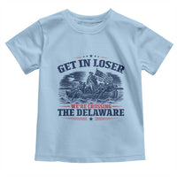Get In Loser We're Crossing The Delaware Retro Toddler T Shirt Distressed George Washington Boat Scene Patriotic American Revolution Humor