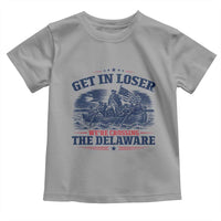 Get In Loser We're Crossing The Delaware Retro Toddler T Shirt Distressed George Washington Boat Scene Patriotic American Revolution Humor
