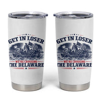 Get In Loser We're Crossing The Delaware Retro Tumbler Cup Distressed George Washington Boat Scene Patriotic American Revolution Humor