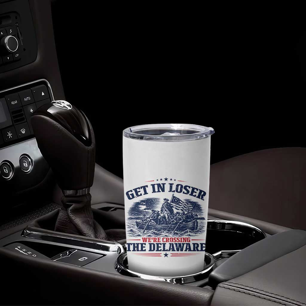 Get In Loser We're Crossing The Delaware Retro Tumbler Cup Distressed George Washington Boat Scene Patriotic American Revolution Humor
