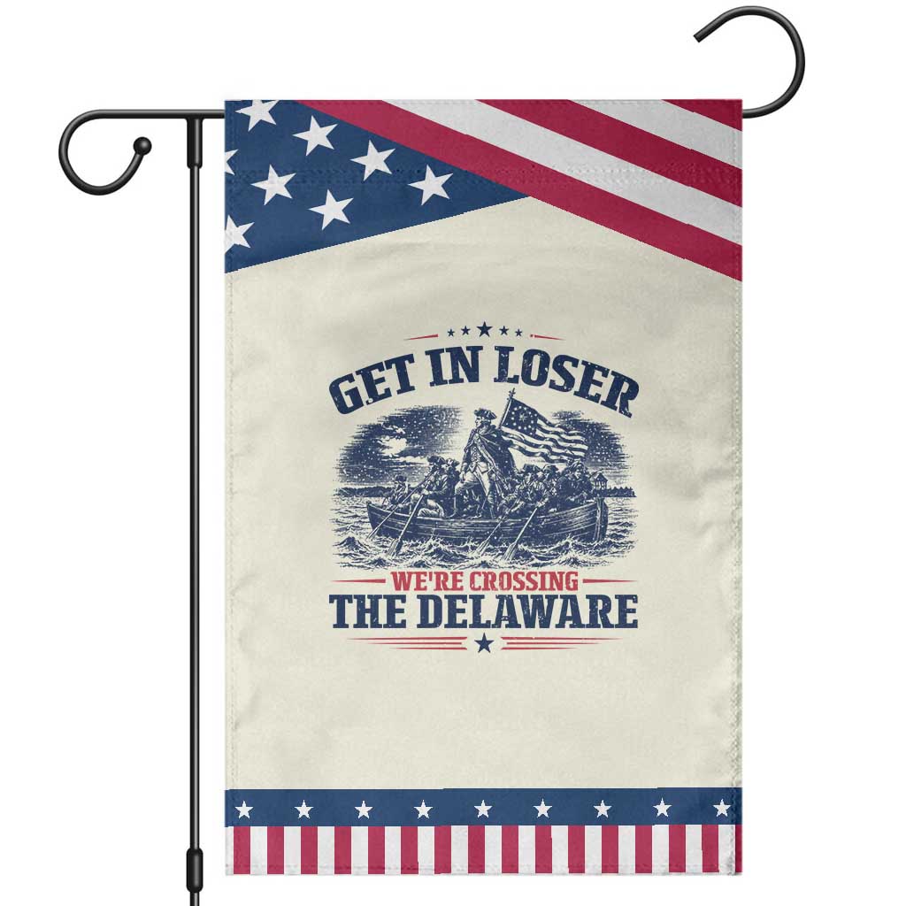 Get In Loser We're Crossing The Delaware Retro Patriotic Garden Flag Distressed George Washington Boat Scene American Revolution Humor