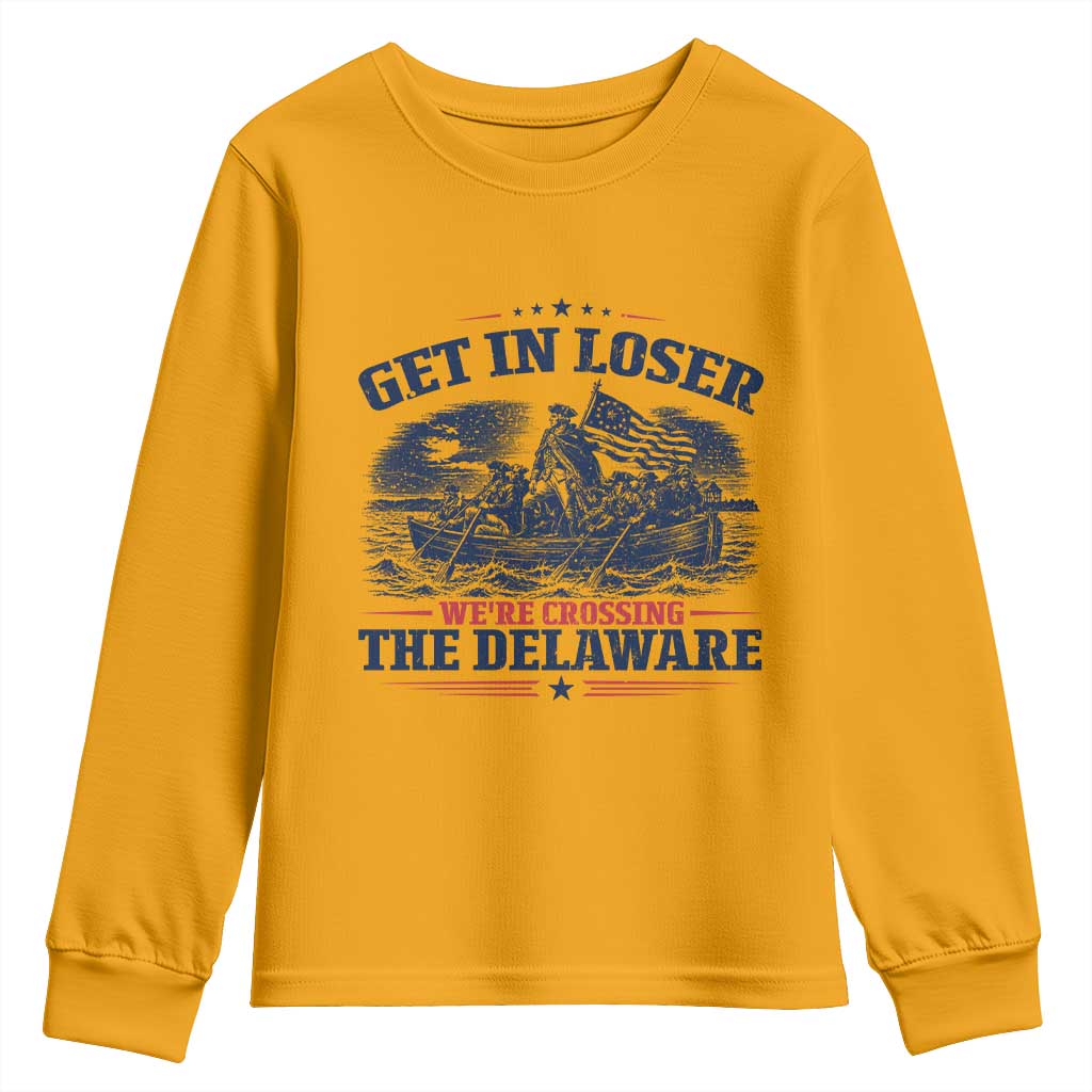 Get In Loser We're Crossing The Delaware Retro Youth Sweatshirt Distressed George Washington Boat Scene Patriotic American Revolution Humor