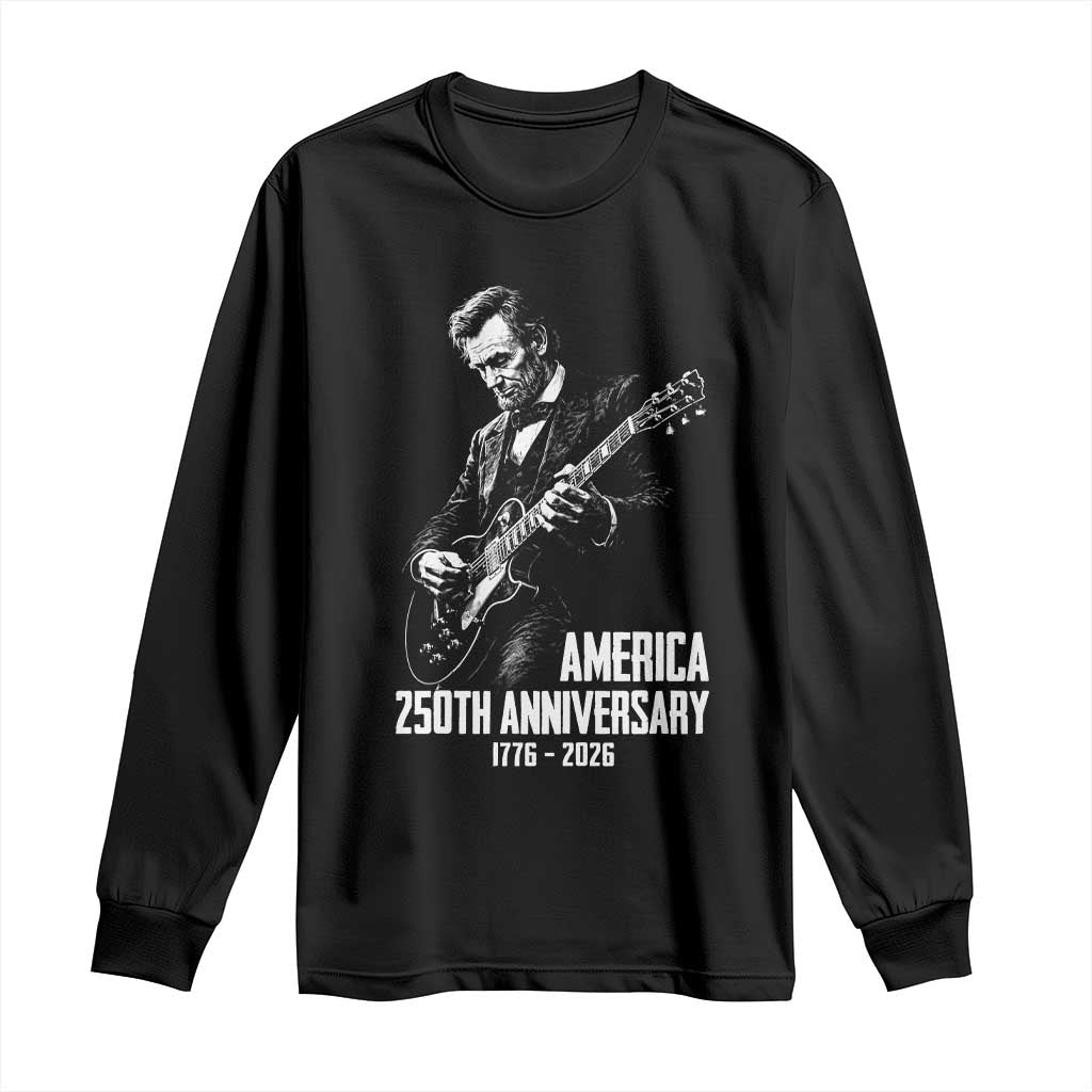 America 250th Anniversary Abraham Lincoln Rock Star Long Sleeve Shirt Funny Electric Guitar Player 1776 to 2026 Semiquincentennial