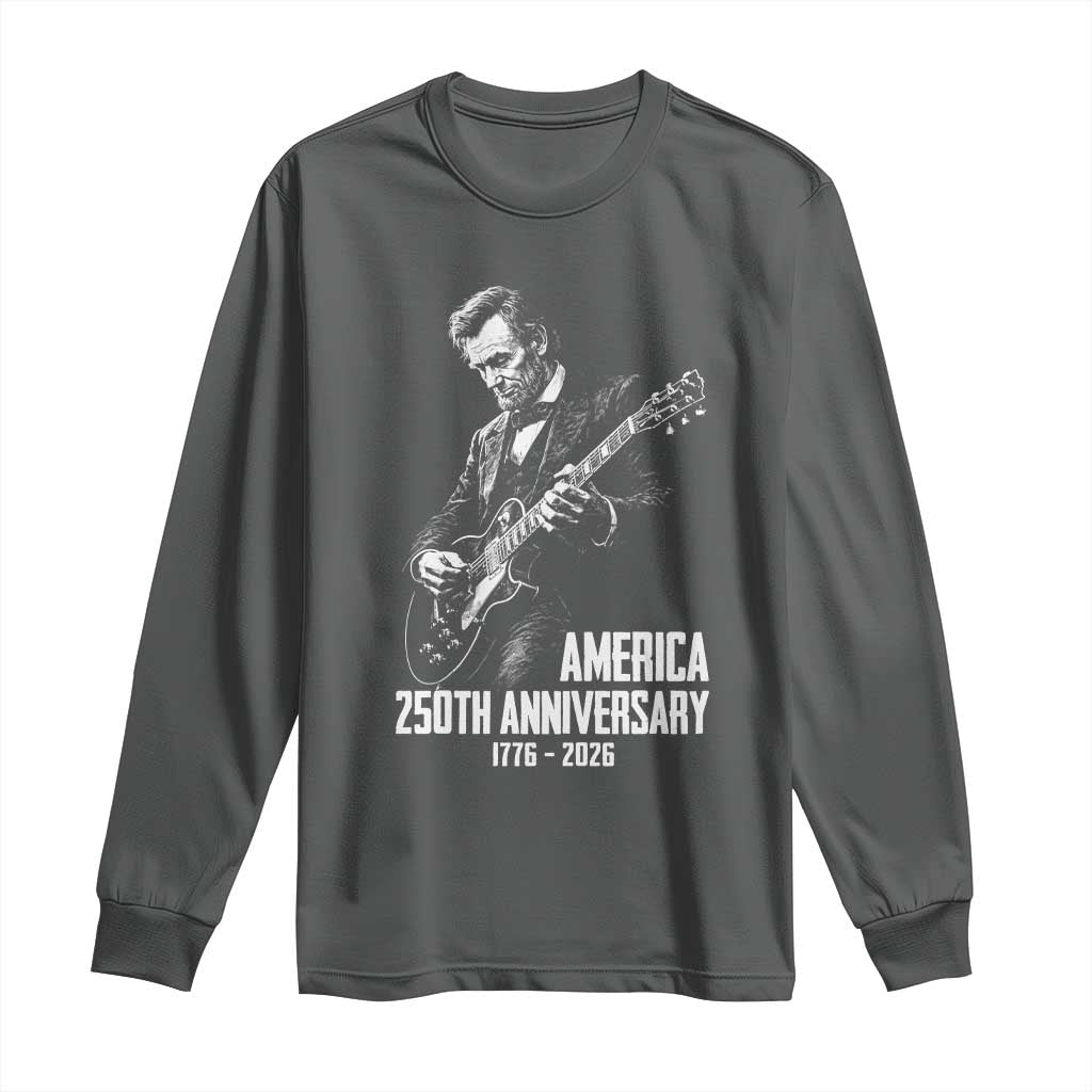 America 250th Anniversary Abraham Lincoln Rock Star Long Sleeve Shirt Funny Electric Guitar Player 1776 to 2026 Semiquincentennial
