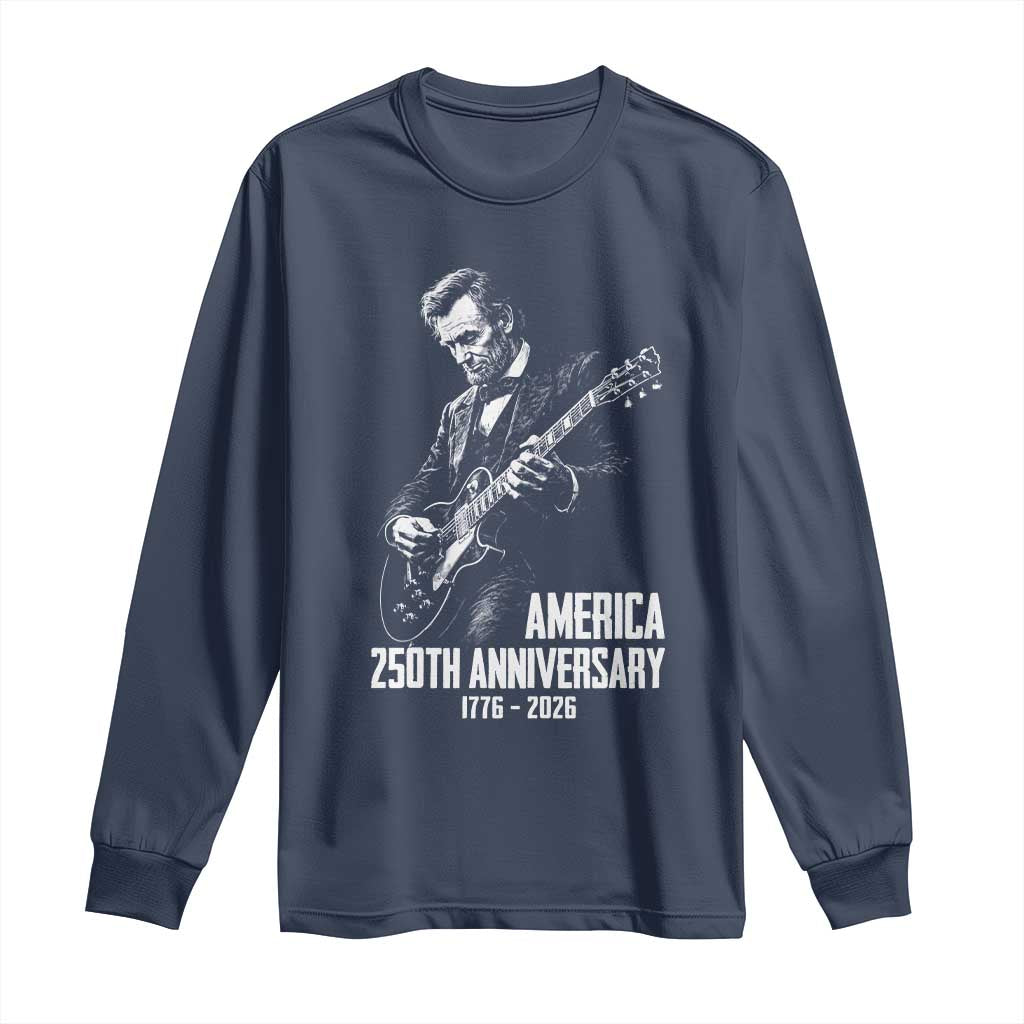 America 250th Anniversary Abraham Lincoln Rock Star Long Sleeve Shirt Funny Electric Guitar Player 1776 to 2026 Semiquincentennial