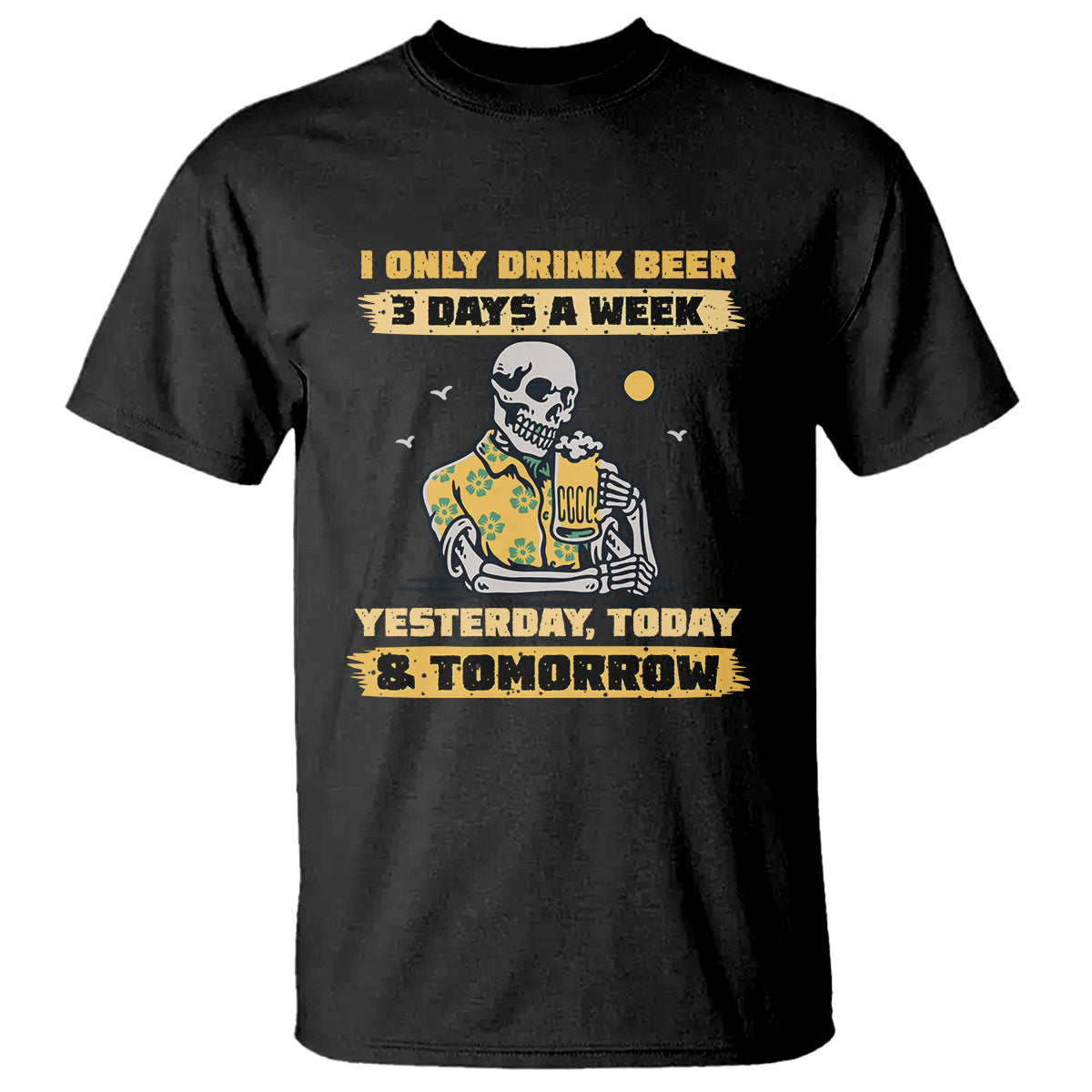 Beer Lover T Shirt I Only Drink Beer 3 Days A Week Drinker Humor Beer Lovers - Wonder Print Shop