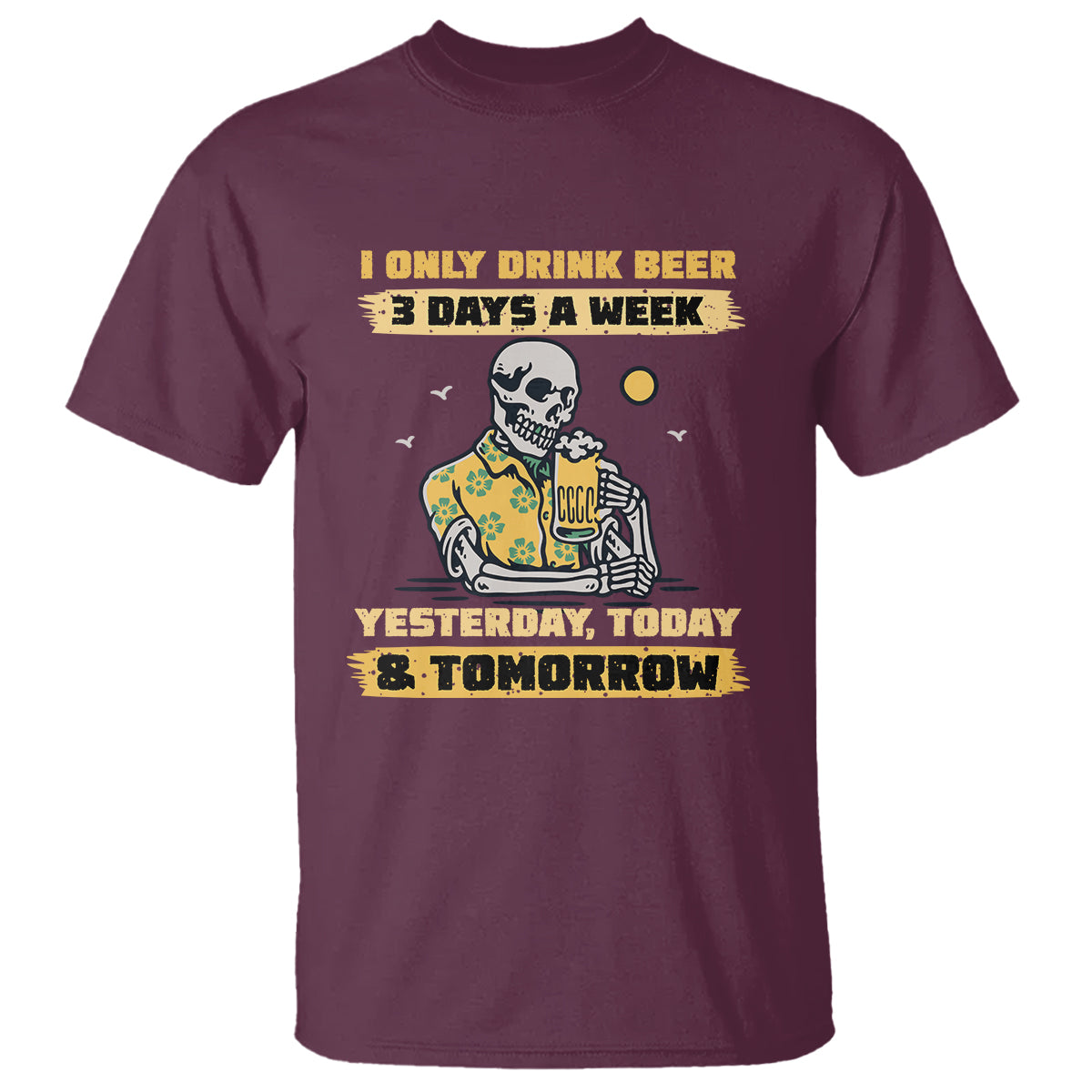 Beer Lover T Shirt I Only Drink Beer 3 Days A Week Drinker Humor Beer Lovers - Wonder Print Shop