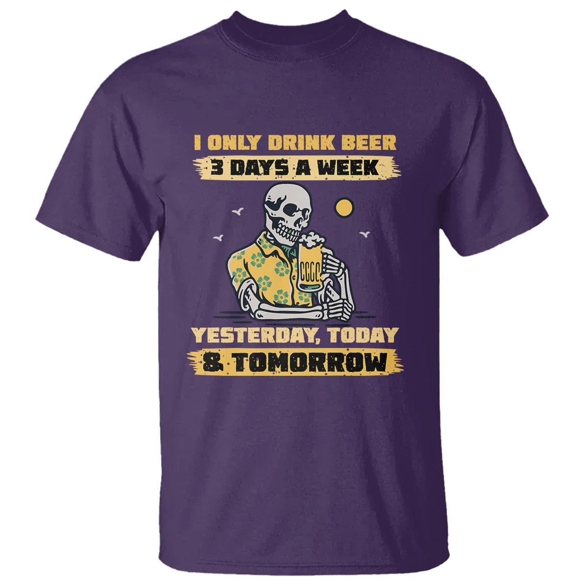 Beer Lover T Shirt I Only Drink Beer 3 Days A Week Drinker Humor Beer Lovers - Wonder Print Shop