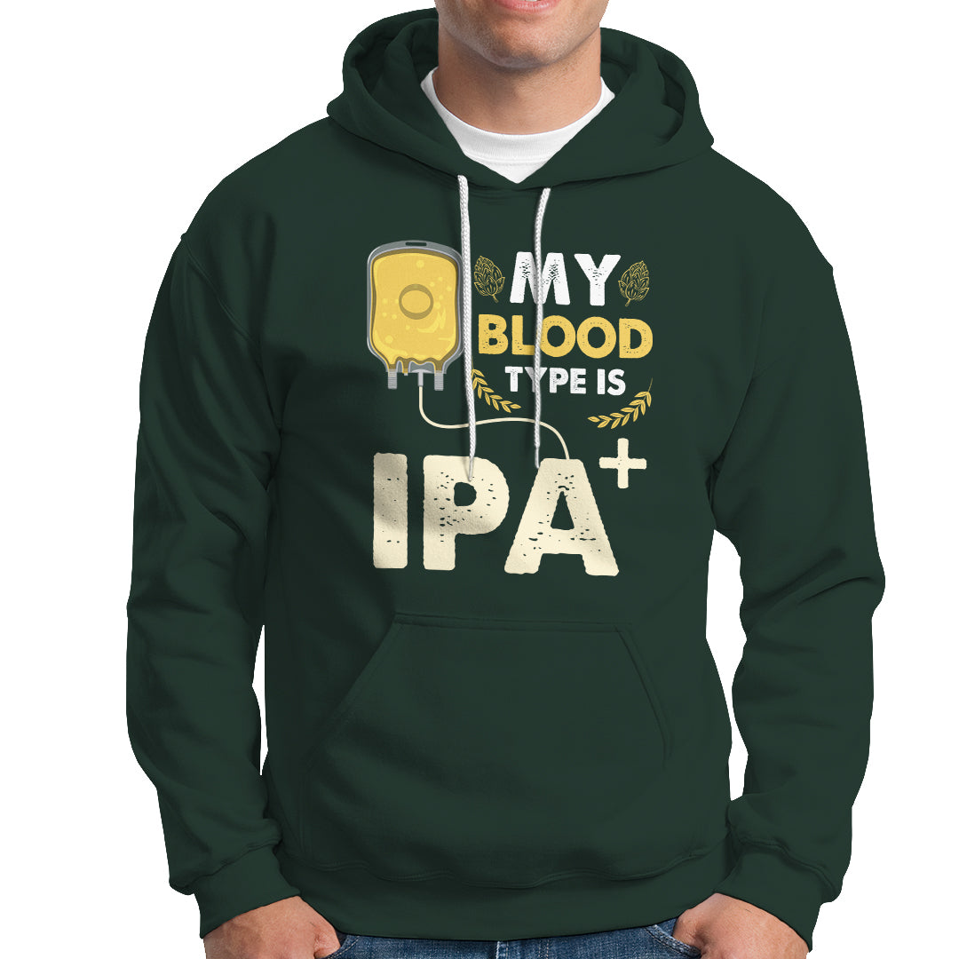 Beer Lover Hoodie My Blood Type Is IPA+ Funny IPA Positive Craft Beer Lovers - Wonder Print Shop