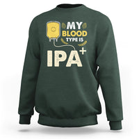 Beer Lover Sweatshirt My Blood Type Is IPA+ Funny IPA Positive Craft Beer Lovers - Wonder Print Shop
