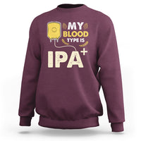 Beer Lover Sweatshirt My Blood Type Is IPA+ Funny IPA Positive Craft Beer Lovers - Wonder Print Shop