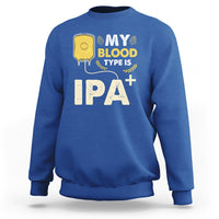Beer Lover Sweatshirt My Blood Type Is IPA+ Funny IPA Positive Craft Beer Lovers - Wonder Print Shop