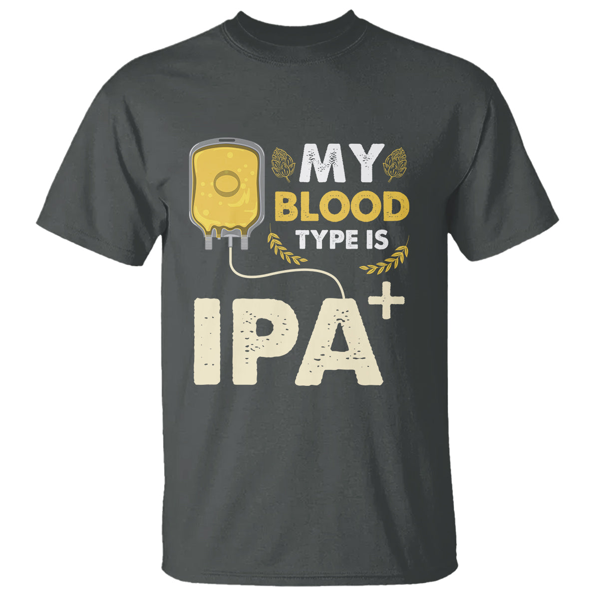 Beer Lover T Shirt My Blood Type Is IPA+ Funny IPA Positive Craft Beer Lovers - Wonder Print Shop