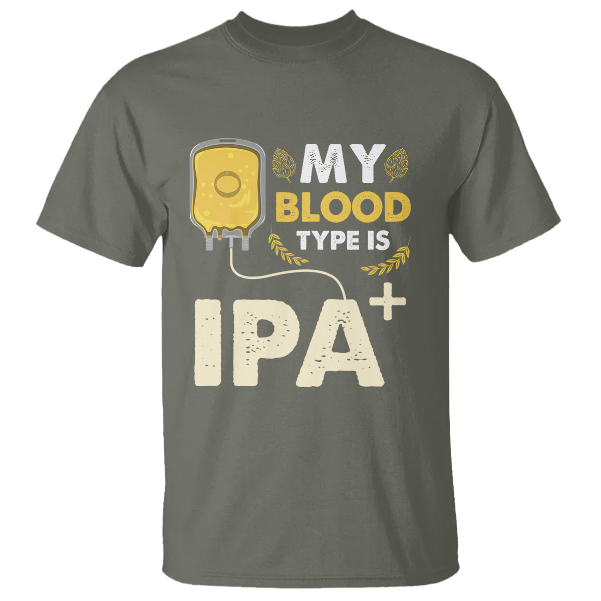 Beer Lover T Shirt My Blood Type Is IPA+ Funny IPA Positive Craft Beer Lovers - Wonder Print Shop