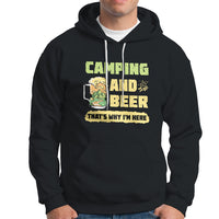 Funny Camping Hoodie Camping And Beer That's Why I'm Here Camping Drinking Lover - Wonder Print Shop