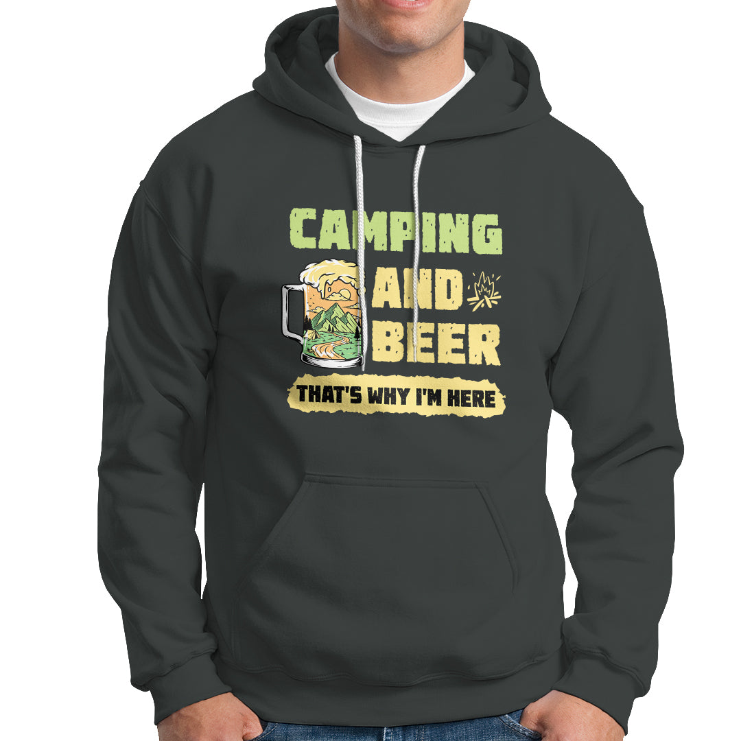Funny Camping Hoodie Camping And Beer That's Why I'm Here Camping Drinking Lover - Wonder Print Shop