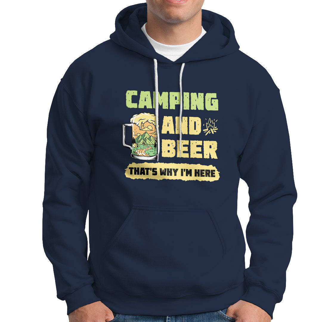 Funny Camping Hoodie Camping And Beer That's Why I'm Here Camping Drinking Lover - Wonder Print Shop