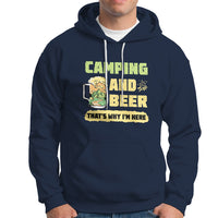 Funny Camping Hoodie Camping And Beer That's Why I'm Here Camping Drinking Lover - Wonder Print Shop