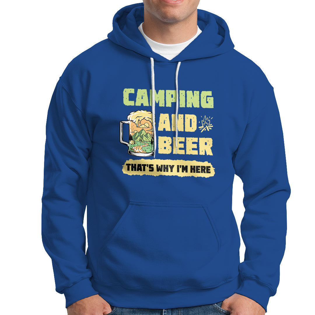 Funny Camping Hoodie Camping And Beer That's Why I'm Here Camping Drinking Lover - Wonder Print Shop