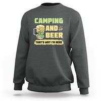 Funny Camping Sweatshirt Camping And Beer That's Why I'm Here Camping Drinking Lover - Wonder Print Shop
