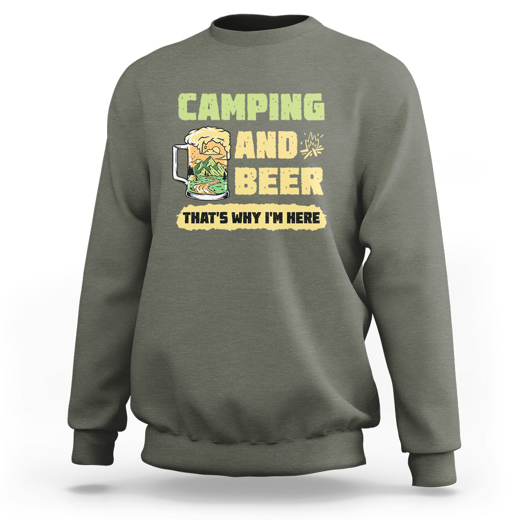 Funny Camping Sweatshirt Camping And Beer That's Why I'm Here Camping Drinking Lover - Wonder Print Shop