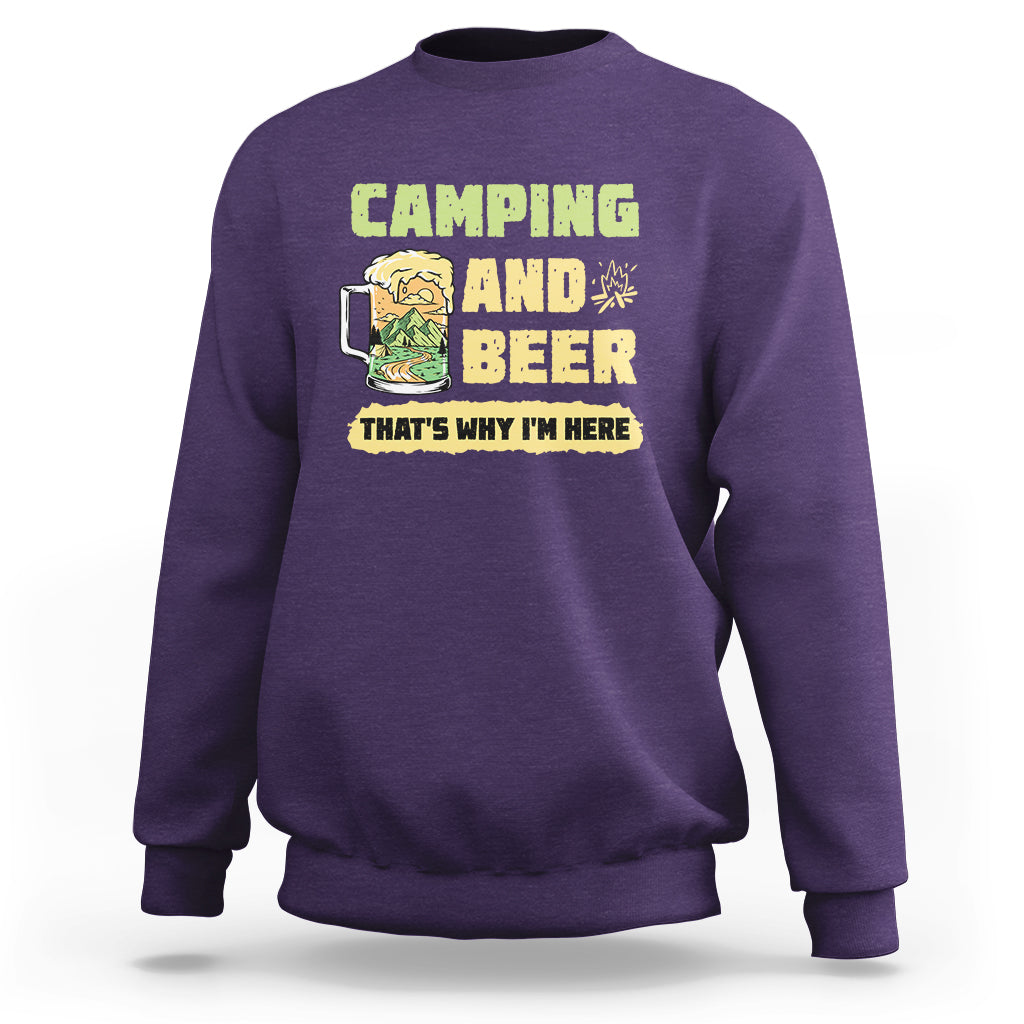 Funny Camping Sweatshirt Camping And Beer That's Why I'm Here Camping Drinking Lover - Wonder Print Shop